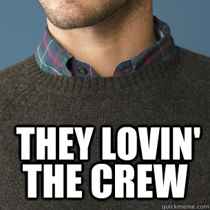 They Lovin' The crew - They Lovin' The crew  loving the crew