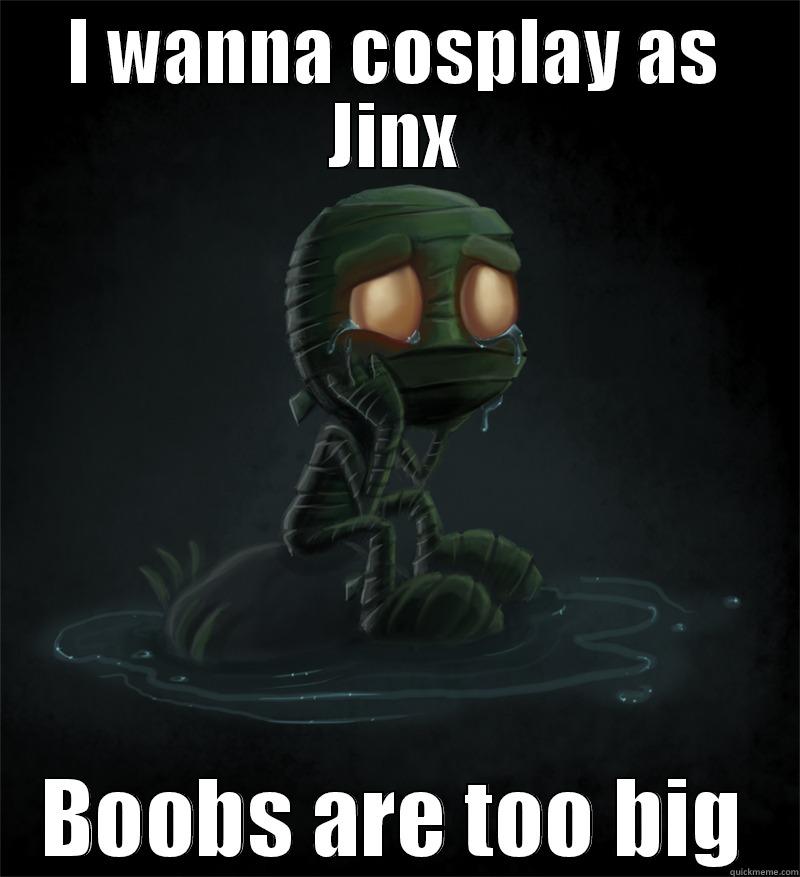 Jinx cosplay - I WANNA COSPLAY AS JINX BOOBS ARE TOO BIG Misc