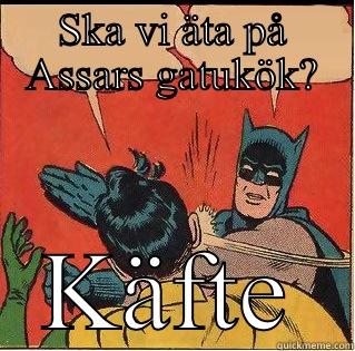 SKA VI ÄTA PÅ ASSARS GATUKÖK? KÄFTEN Slappin Batman