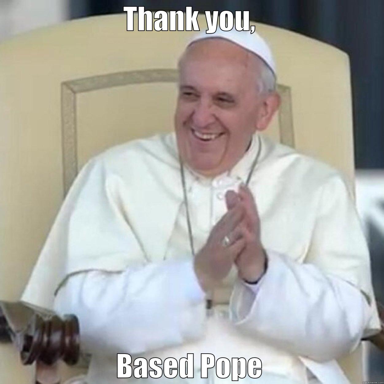 THANK YOU, BASED POPE Misc