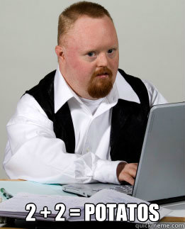  2 + 2 = POTATOS -  2 + 2 = POTATOS  Down Syndrome Drew
