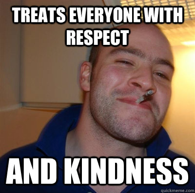 Treats everyone with respect and kindness   GGG plays SC