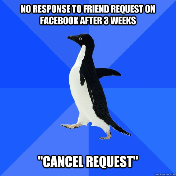 No response to friend request on facebook after 3 weeks   
