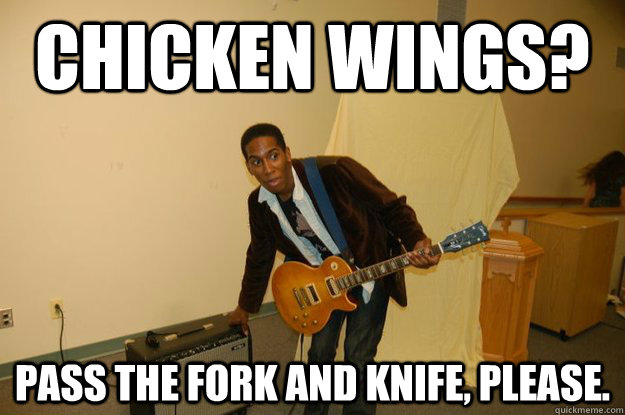 Chicken wings? Pass the fork and knife, please. - Chicken wings? Pass the fork and knife, please.  Misc
