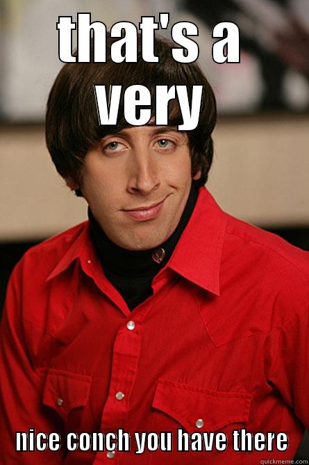 THAT'S A VERY NICE CONCH YOU HAVE THERE Pickup Line Scientist