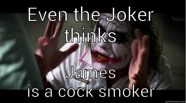 EVEN THE JOKER THINKS JAMES IS A COCK SMOKER Joker Mind Loss