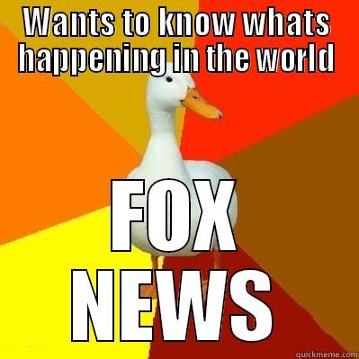 WANTS TO KNOW WHATS HAPPENING IN THE WORLD FOX NEWS Tech Impaired Duck