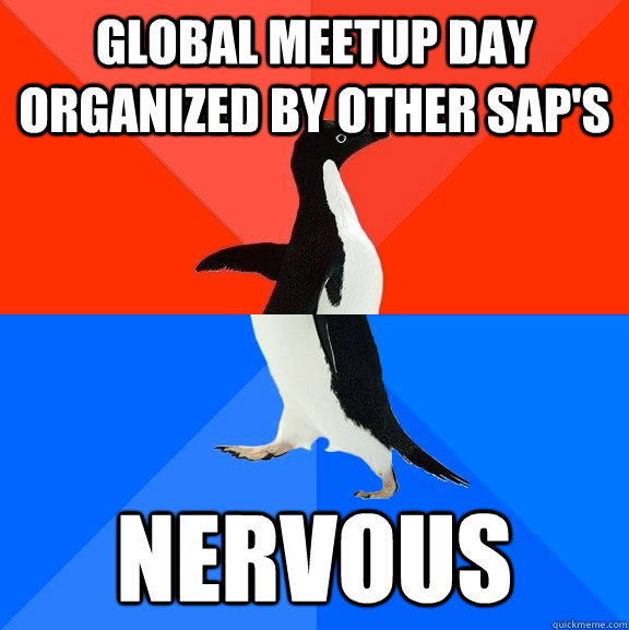 Global meetup day organized by other SAP's nervous  Socially Awesome Awkward Penguin