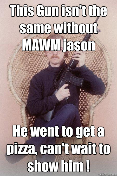 This Gun isn't the same without MAWM jason He went to get a pizza, can't wait to show him !  Sharpshooter Shawn