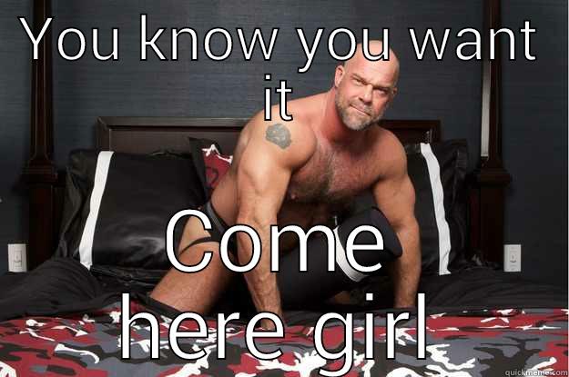 YOU KNOW YOU WANT IT COME HERE GIRL Gorilla Man