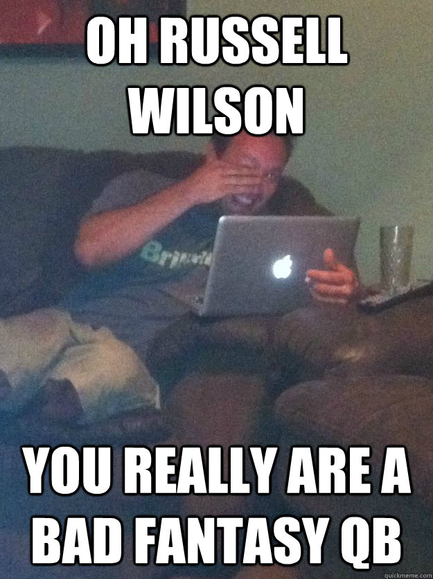 oh russell wilson you really are a bad fantasy QB  Reddit Meme Dad