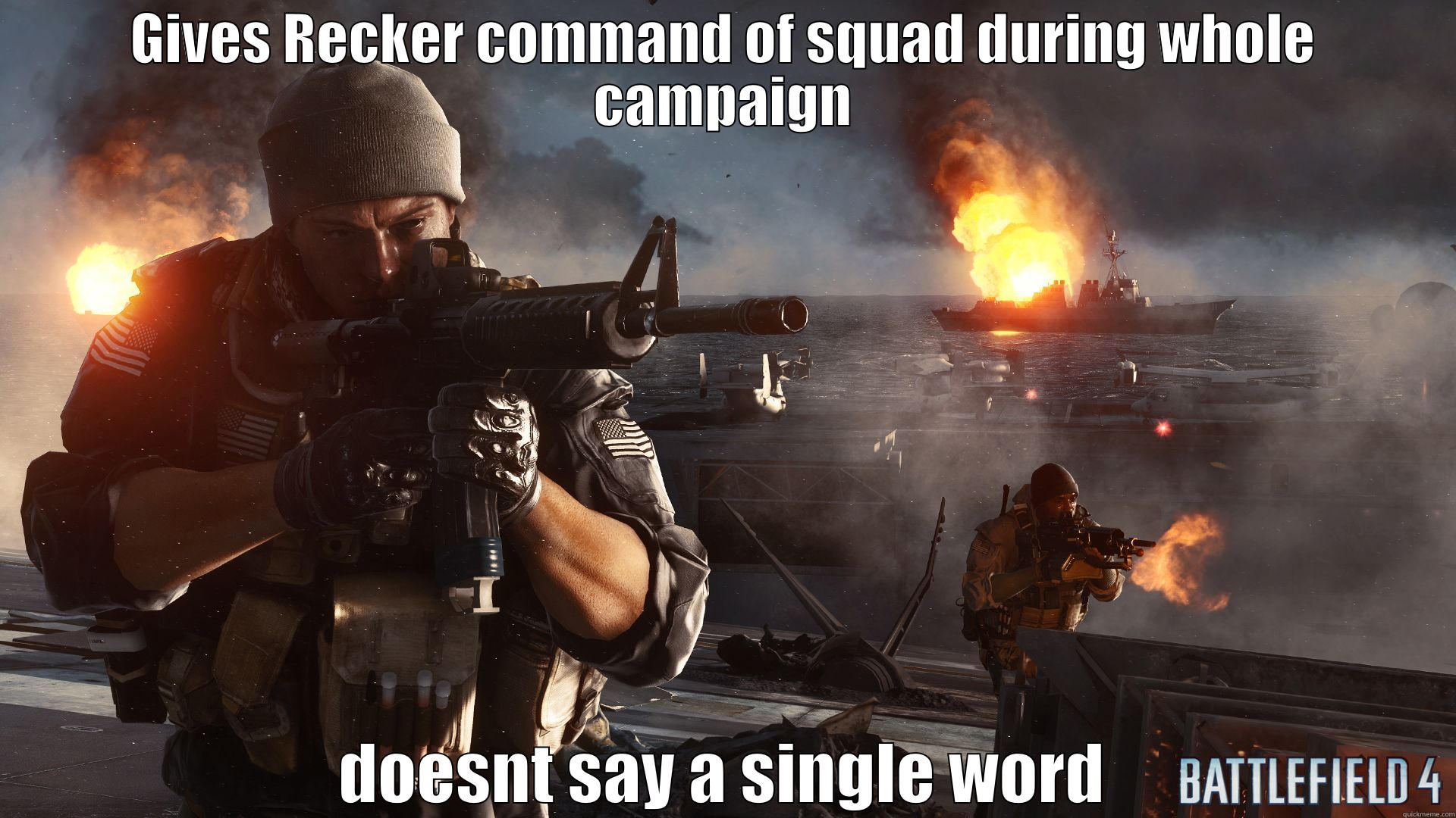 GIVES RECKER COMMAND OF SQUAD DURING WHOLE CAMPAIGN DOESNT SAY A SINGLE WORD Misc