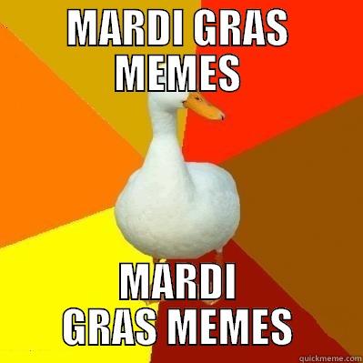 MARDI GRAS MEMES - MARDI GRAS MEMES MARDI GRAS MEMES Tech Impaired Duck