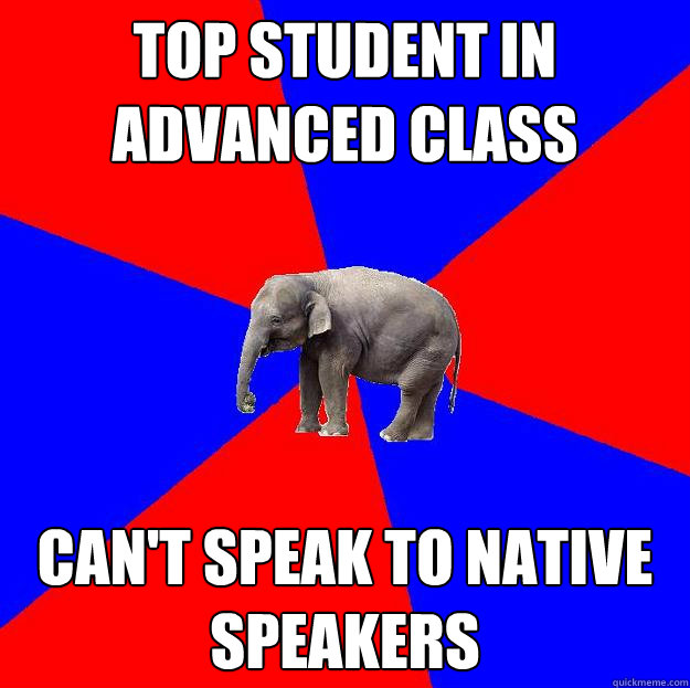 Top Student in advanced Class Can't speak to native speakers  Foreign language elephant
