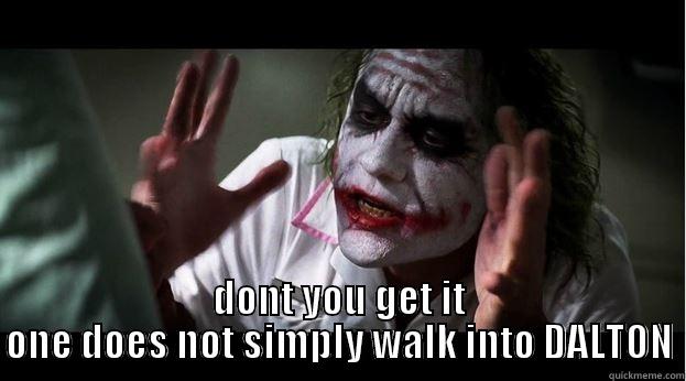 WHY DOES NO ONE UNDERSTAND -  DONT YOU GET IT ONE DOES NOT SIMPLY WALK INTO DALTON Joker Mind Loss