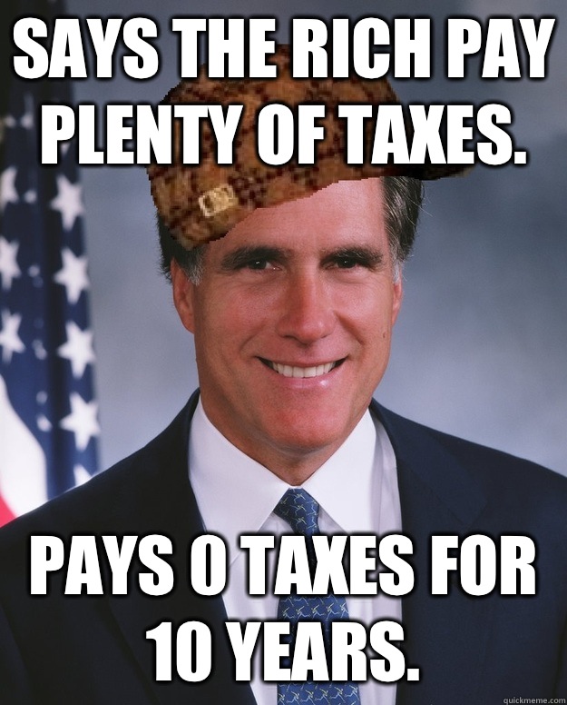Says the rich pay plenty of taxes.  Pays 0 taxes for 10 years.    Scumbag Romney