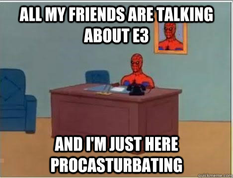All my friends are talking about E3 And I'm just here procasturbating  Spiderman Desk