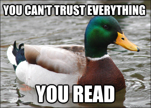 You can't trust everything you read  Actual Advice Mallard