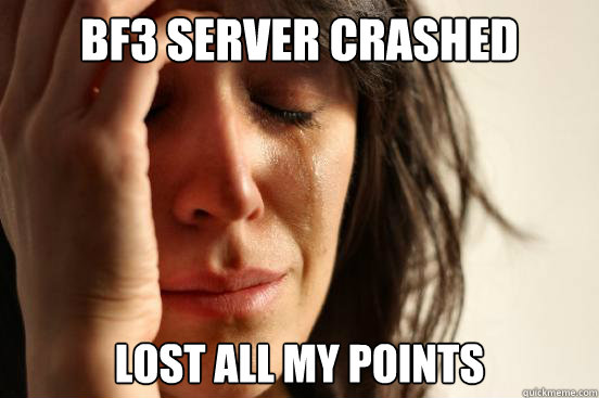 BF3 Server Crashed Lost all my points  First World Problems