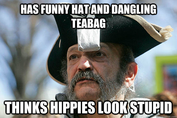 Has funny hat and dangling teabag thinks hippies look stupid - Has funny hat and dangling teabag thinks hippies look stupid  Tea Party Ted
