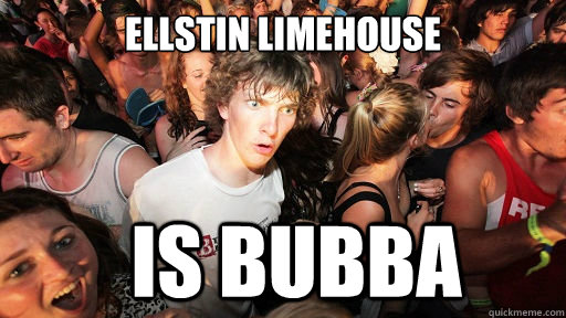 Ellstin Limehouse is Bubba  Sudden Clarity Clarence