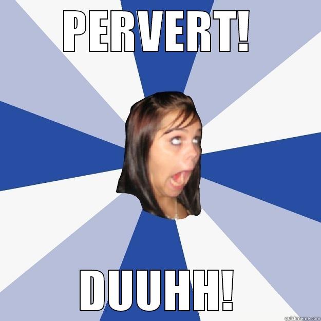 PERVERT! DUUHH! Annoying Facebook Girl