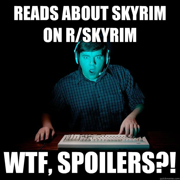 Reads about Skyrim on r/Skyrim WTF, Spoilers?!  