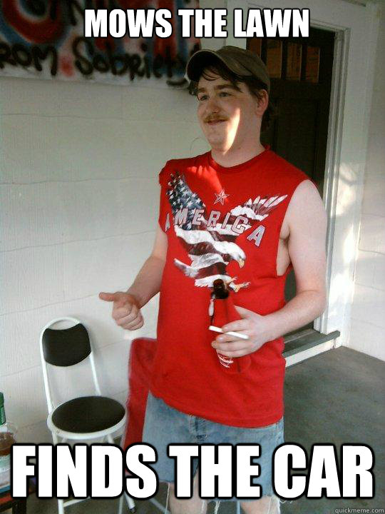 Mows the lawn finds the car  Redneck Randal