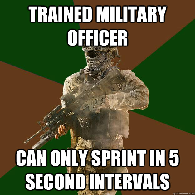 trained military officer can only sprint in 5 second intervals  Call of Duty Addict