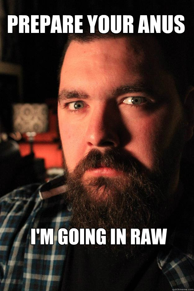 Prepare Your Anus I'm going in raw  Dating Site Murderer