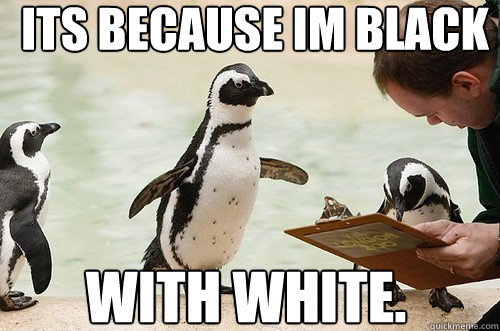 Its because im black with white.  