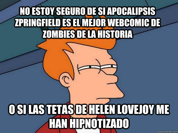 No estoy seguro de si Apocalipsis Zpringfield es el mejor webcomic de zombies de la historia o si las tetas de helen lovejoy me han hipnotizado  Futurama Fry