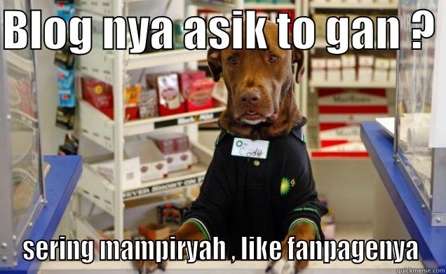 BLOG NYA ASIK TO GAN ?  SERING MAMPIRYAH , LIKE FANPAGENYA Misc