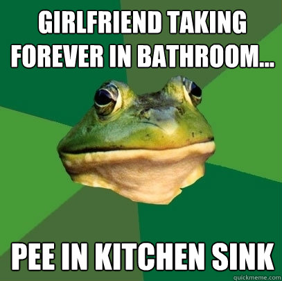 Girlfriend taking forever in bathroom... pee in kitchen sink  Foul Bachelor Frog