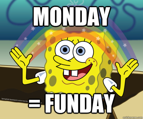 Monday = funday - Monday = funday  Spongebob rainbow