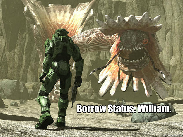 Borrow Status: William.  Halo 4