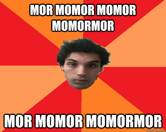 MOR MOMOR MOMOR MOMORMOR MOR MOMOR MOMORMOR  Idiot WoW player