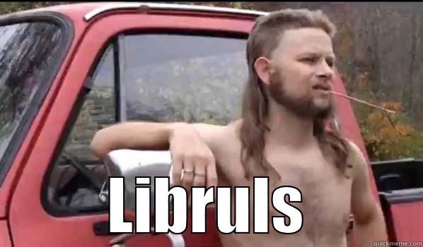  LIBRULS Almost Politically Correct Redneck