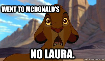 No Laura. Went to Mcdonald's - No Laura. Went to Mcdonald's  Stunned Simba