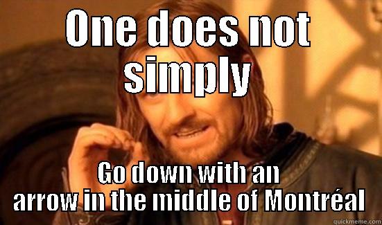 ONE DOES NOT SIMPLY GO DOWN WITH AN ARROW IN THE MIDDLE OF MONTRÉAL Boromir