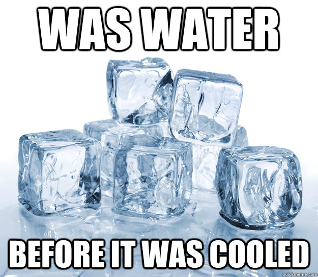 Was water before it was cooled  
