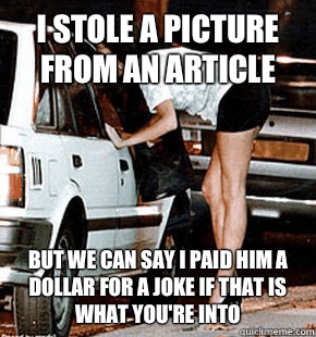 I stole a picture from an article But we can say i paid him a dollar for a joke if that is what you're into  FB karma whore