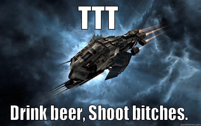 TTT DRINK BEER, SHOOT BITCHES. Misc