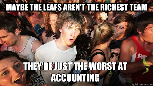 Maybe the Leafs aren't the richest team They're just the worst at accounting  Sudden Clarity Clarence