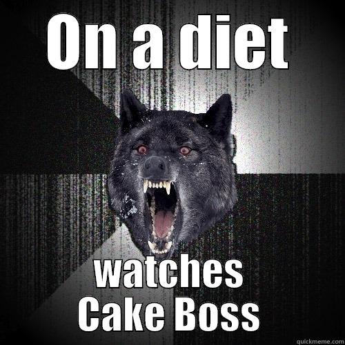 ON A DIET WATCHES CAKE BOSS Insanity Wolf