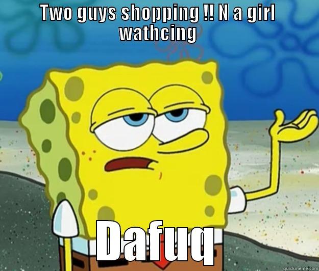 TWO GUYS SHOPPING !! N A GIRL WATHCING DAFUQ Tough Spongebob
