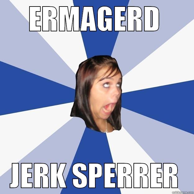 ERMAGERD JERK SPERRER Annoying Facebook Girl