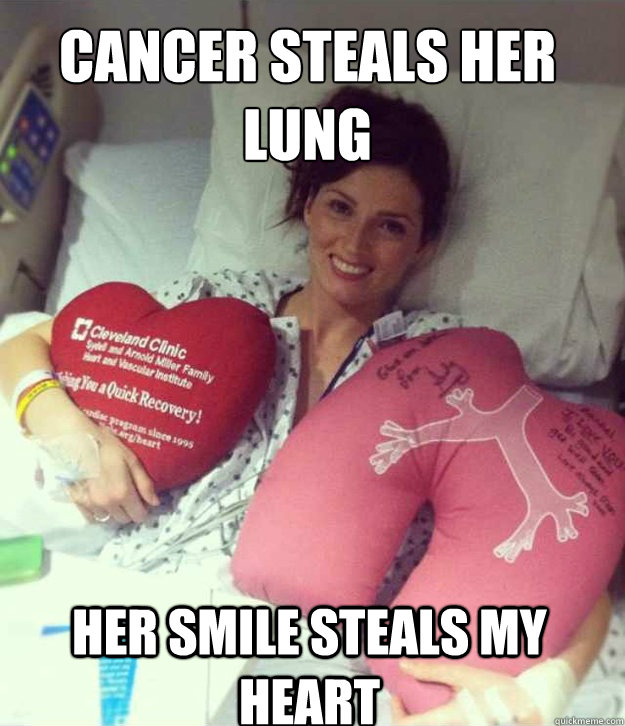 Cancer steals her lung Her smile steals my heart  