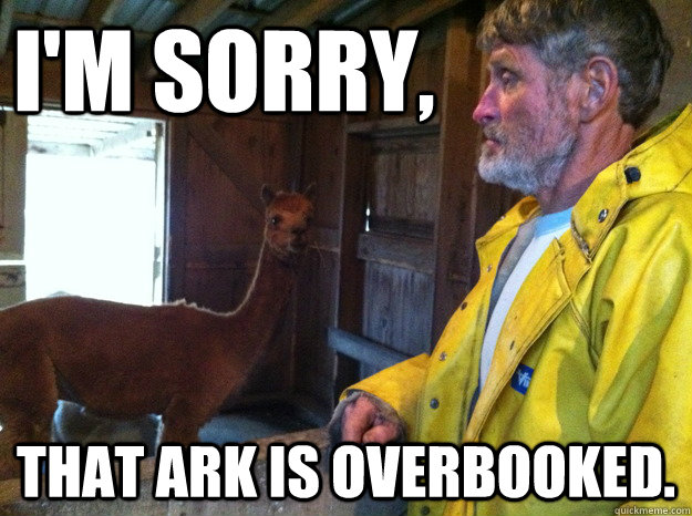 I'm Sorry, That ark is overbooked. - I'm Sorry, That ark is overbooked.  Cape Cod Memes