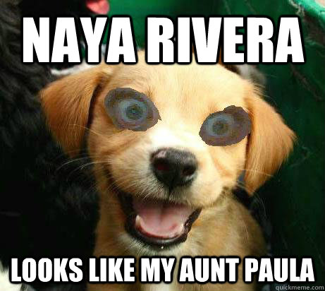 Naya Rivera Looks like my Aunt Paula  Pervy Meme